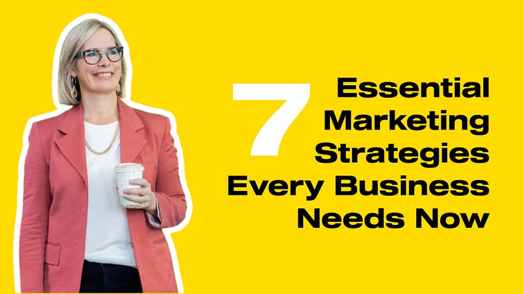 Marketing strategies every business needs now.